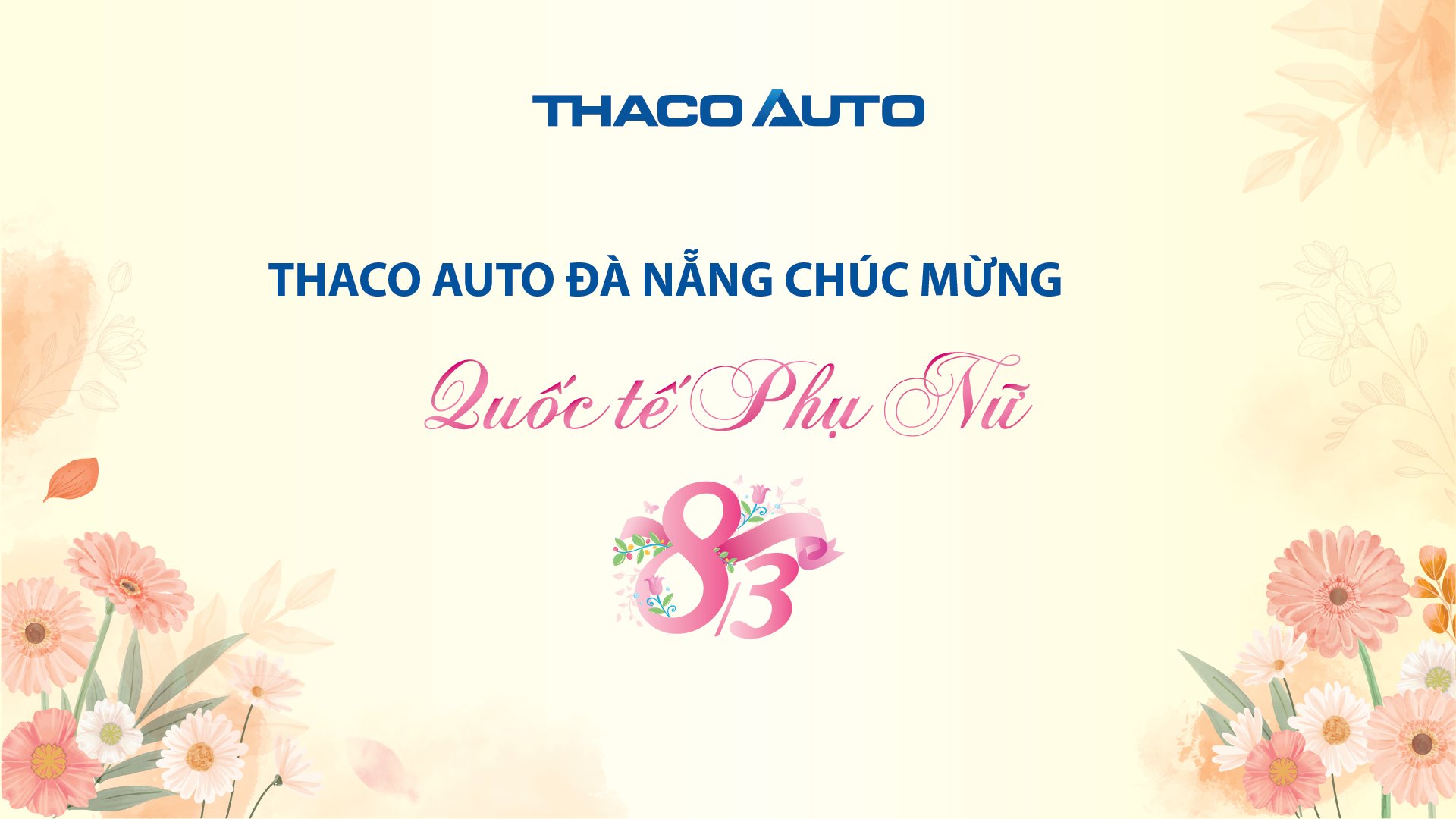 THACO AUTO ĐÀ NẴNG CHÚC MỪNG NGÀY QUỐC TẾ PHỤ NỮ 8/3